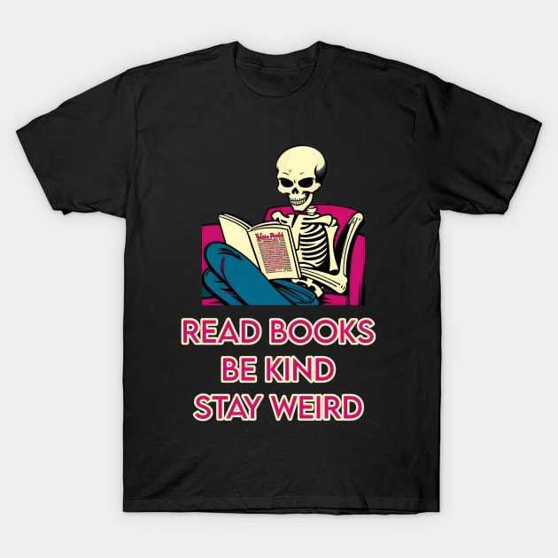 Read books be kind stay weird T-Shirt by r.abdulazis